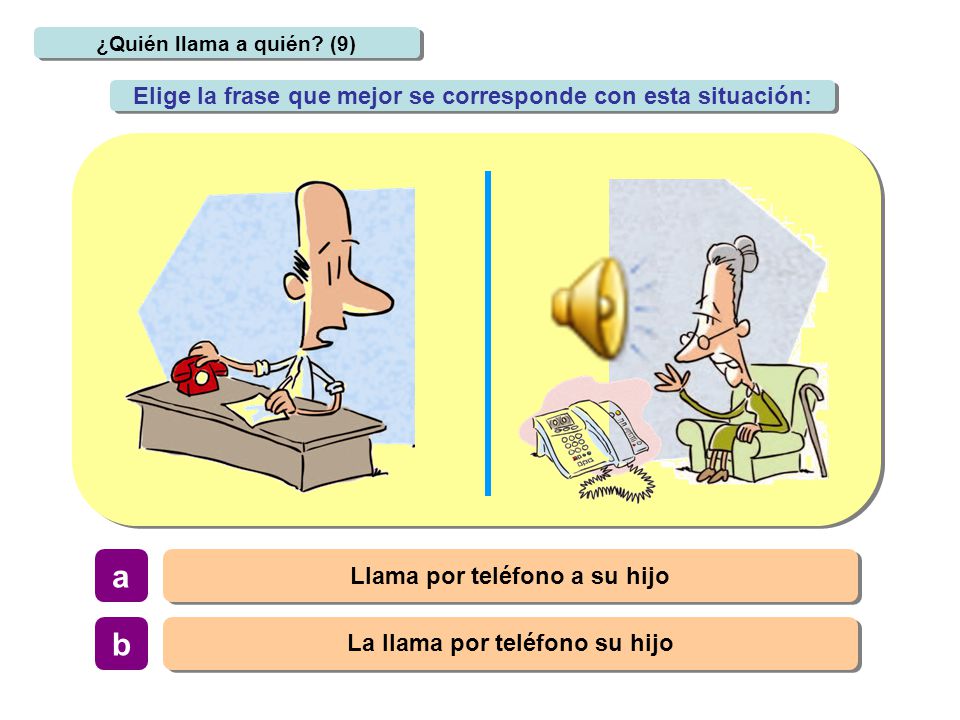 a b Elige la frase que mejor se corresponde con esta situación: