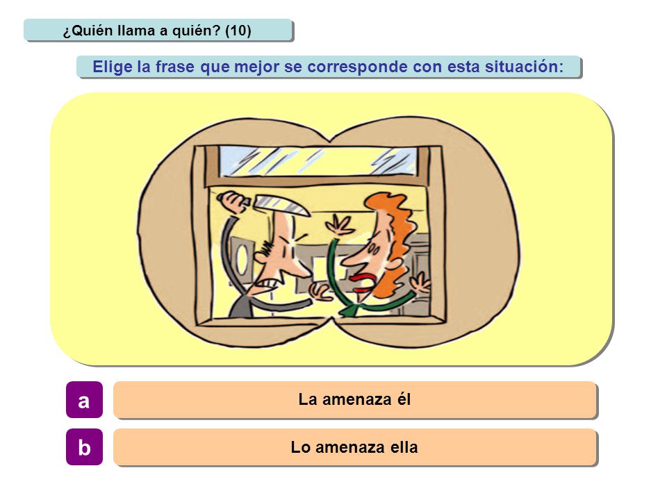 Elige la frase que mejor se corresponde con esta situación: