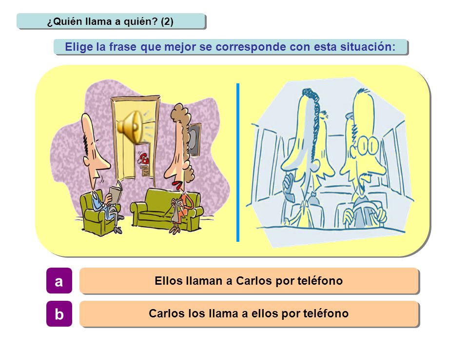 a b Elige la frase que mejor se corresponde con esta situación: