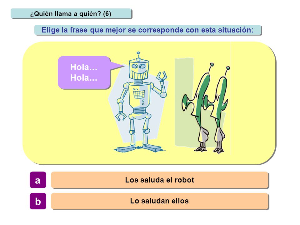 Elige la frase que mejor se corresponde con esta situación: