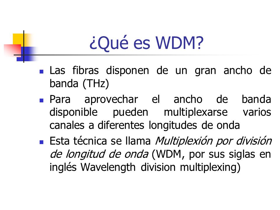 ¿Qué es WDM Las fibras disponen de un gran ancho de banda (THz)