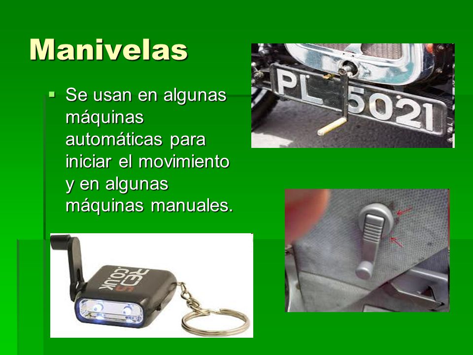 Manivelas Se usan en algunas máquinas automáticas para iniciar el movimiento y en algunas máquinas manuales.