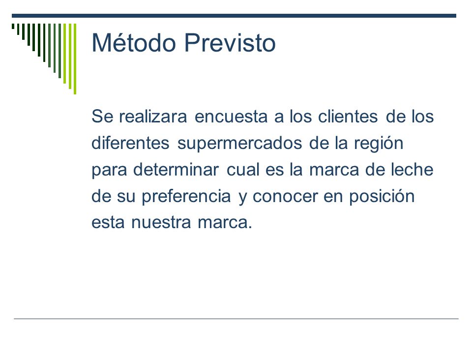Método Previsto Se realizara encuesta a los clientes de los