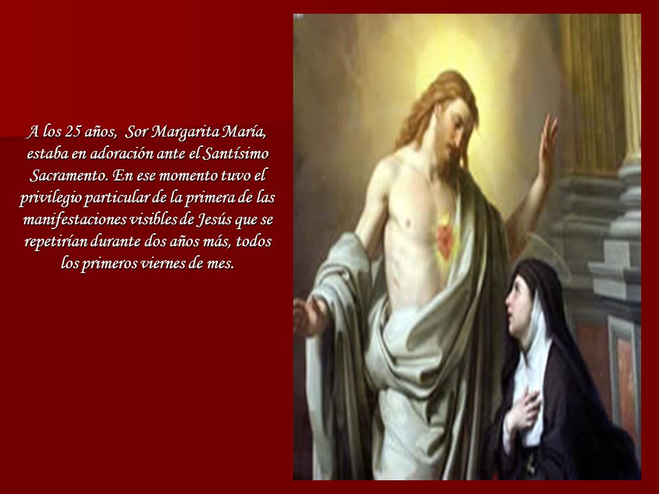 A los 25 años, Sor Margarita María, estaba en adoración ante el Santísimo Sacramento.