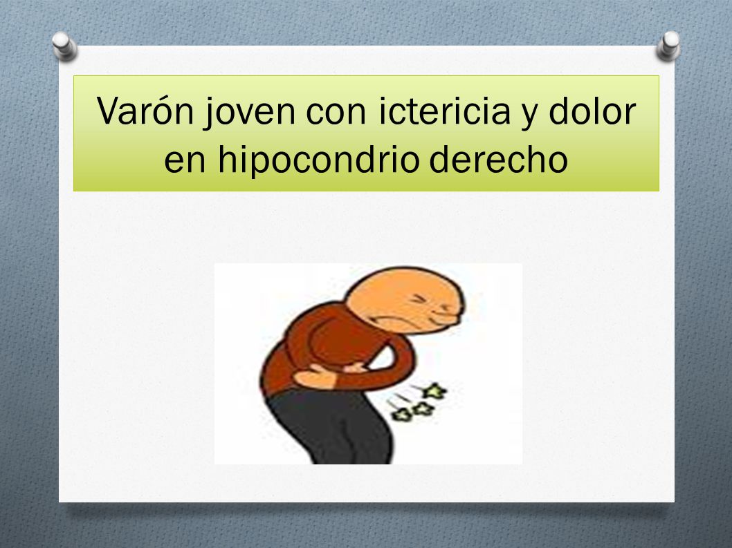 Varón joven con ictericia y dolor en hipocondrio derecho
