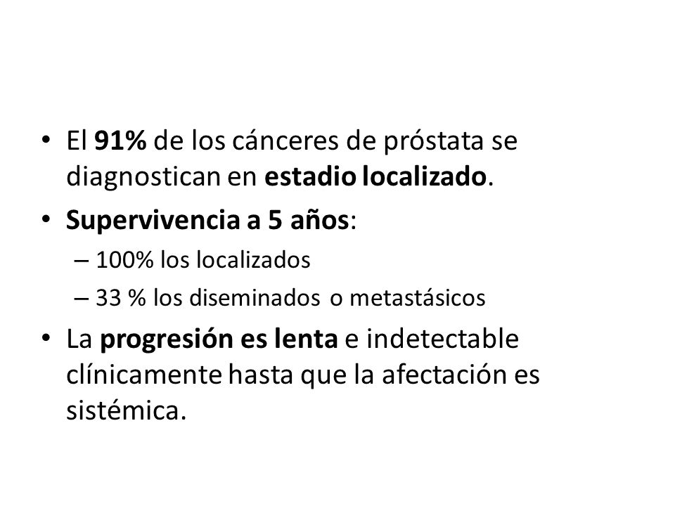 El 91% de los cánceres de próstata se diagnostican en estadio localizado.