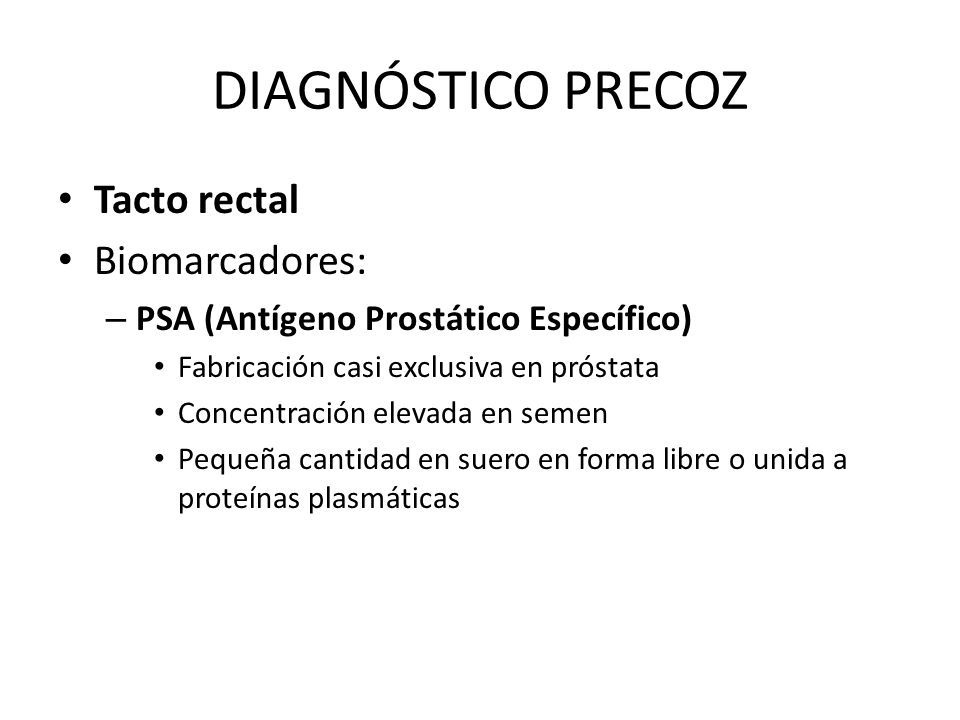 DIAGNÓSTICO PRECOZ Tacto rectal Biomarcadores:
