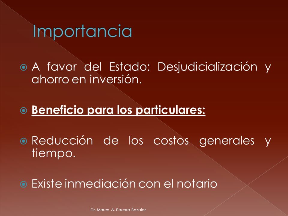 Importancia A favor del Estado: Desjudicialización y ahorro en inversión. Beneficio para los particulares: