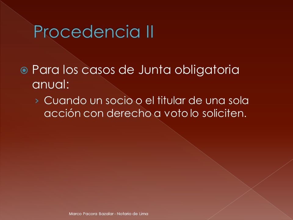 Procedencia II Para los casos de Junta obligatoria anual: