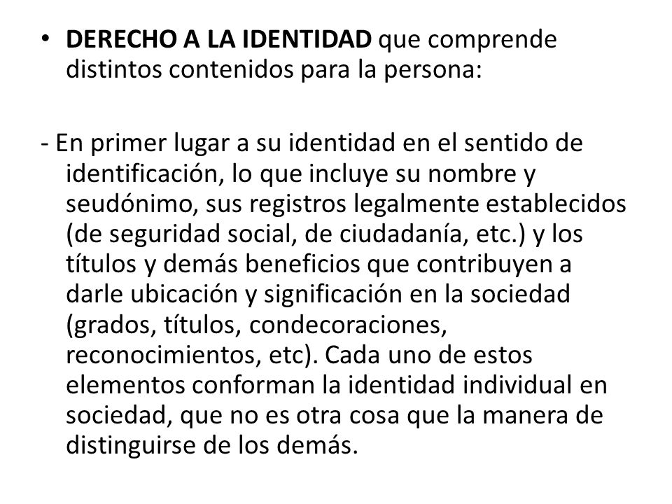 DERECHO A LA IDENTIDAD que comprende distintos contenidos para la persona: