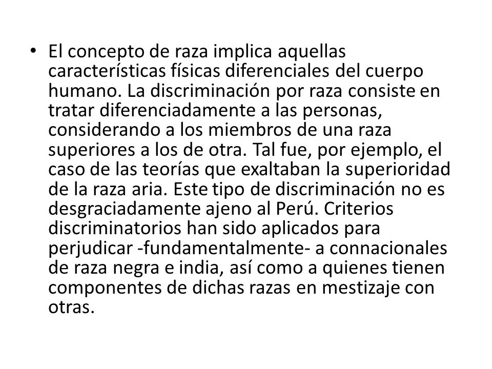 El concepto de raza implica aquellas características físicas diferenciales del cuerpo humano.