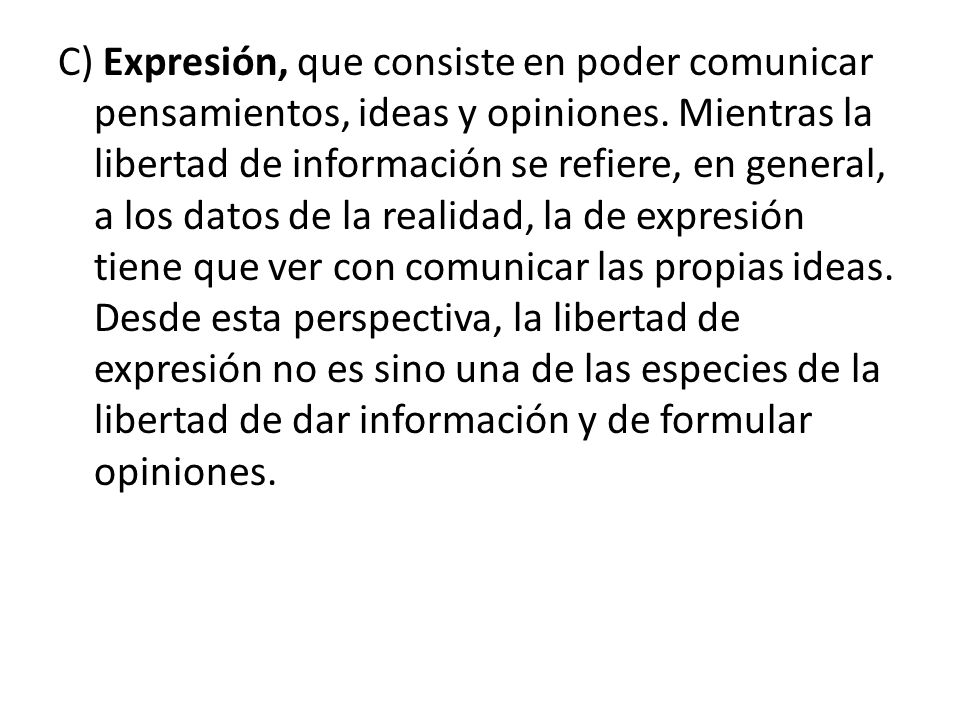 C) Expresión, que consiste en poder comunicar pensamientos, ideas y opiniones.