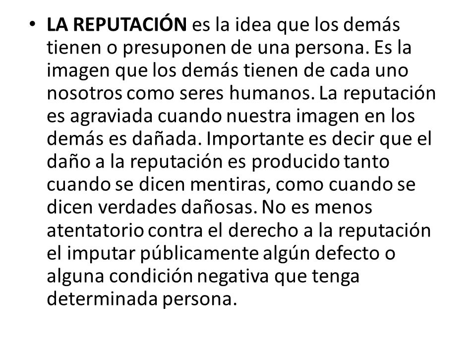 LA REPUTACIÓN es la idea que los demás tienen o presuponen de una persona.