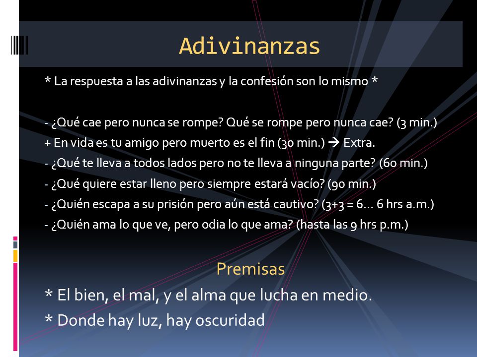 Adivinanzas Premisas * El bien, el mal, y el alma que lucha en medio.