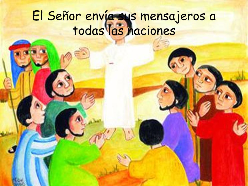El Señor envía sus mensajeros a todas las naciones