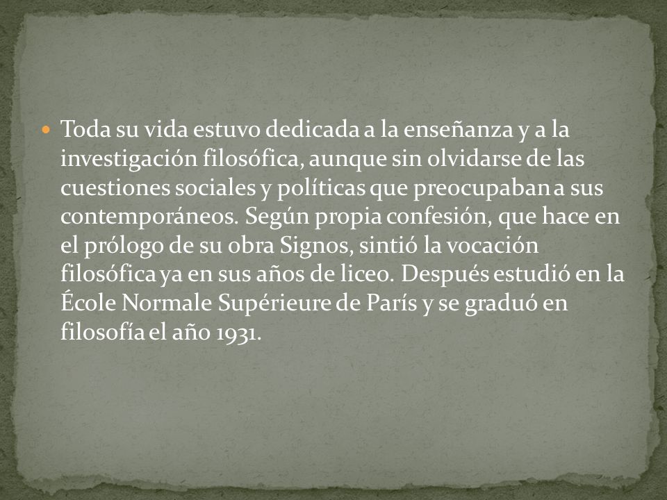Toda su vida estuvo dedicada a la enseñanza y a la investigación filosófica, aunque sin olvidarse de las cuestiones sociales y políticas que preocupaban a sus contemporáneos.