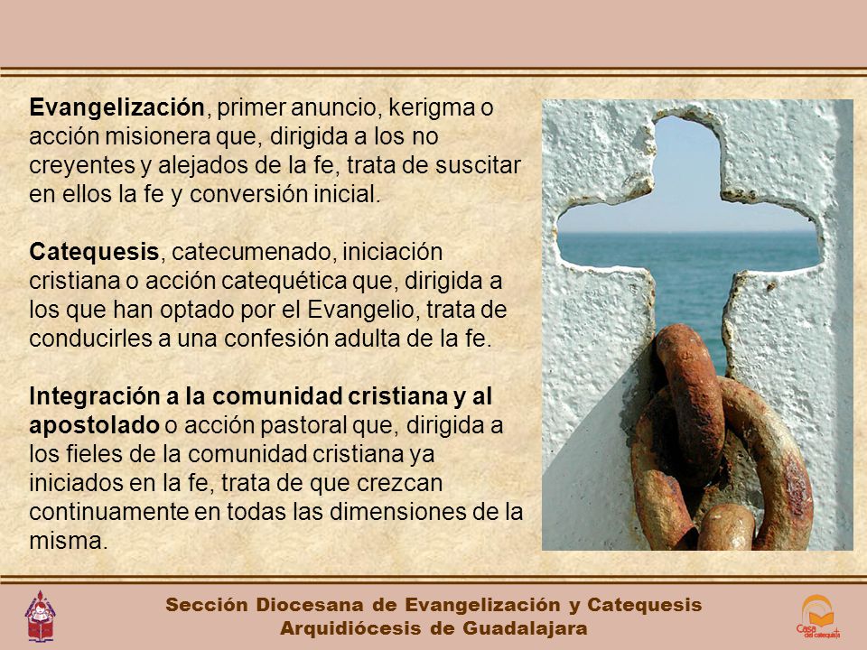 Evangelización, primer anuncio, kerigma o acción misionera que, dirigida a los no creyentes y alejados de la fe, trata de suscitar en ellos la fe y conversión inicial.