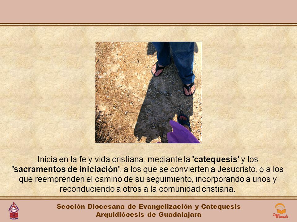 Inicia en la fe y vida cristiana, mediante la catequesis y los sacramentos de iniciación , a los que se convierten a Jesucristo, o a los que reemprenden el camino de su seguimiento, incorporando a unos y reconduciendo a otros a la comunidad cristiana.