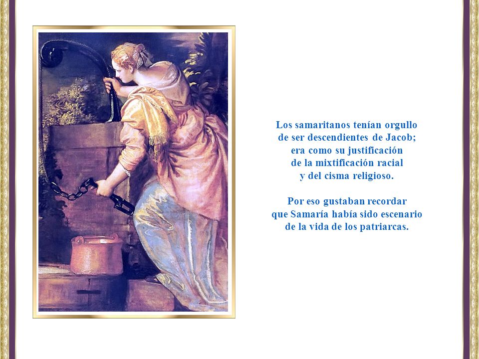 Los samaritanos tenían orgullo de ser descendientes de Jacob;