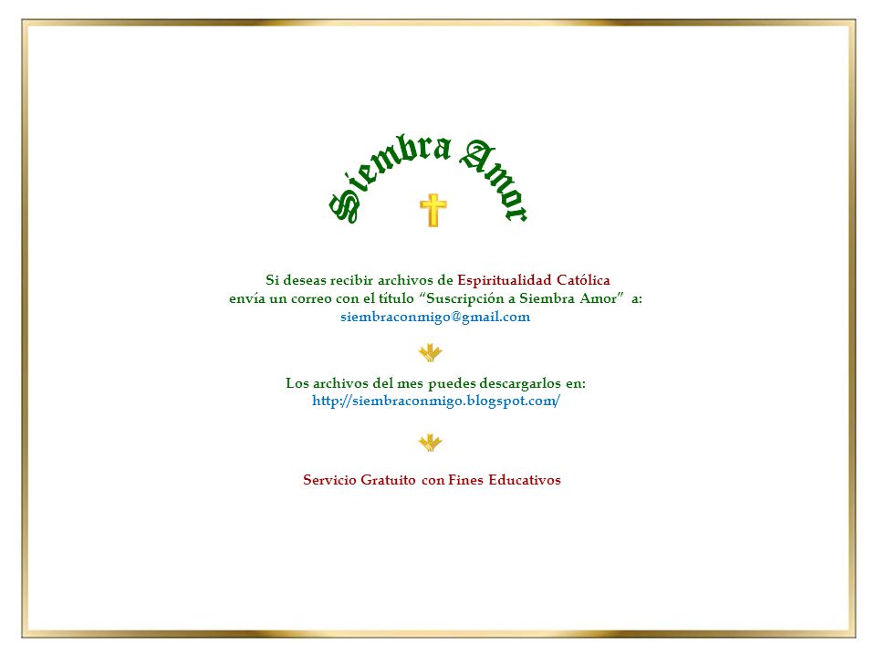 Siembra Amor Si deseas recibir archivos de Espiritualidad Católica