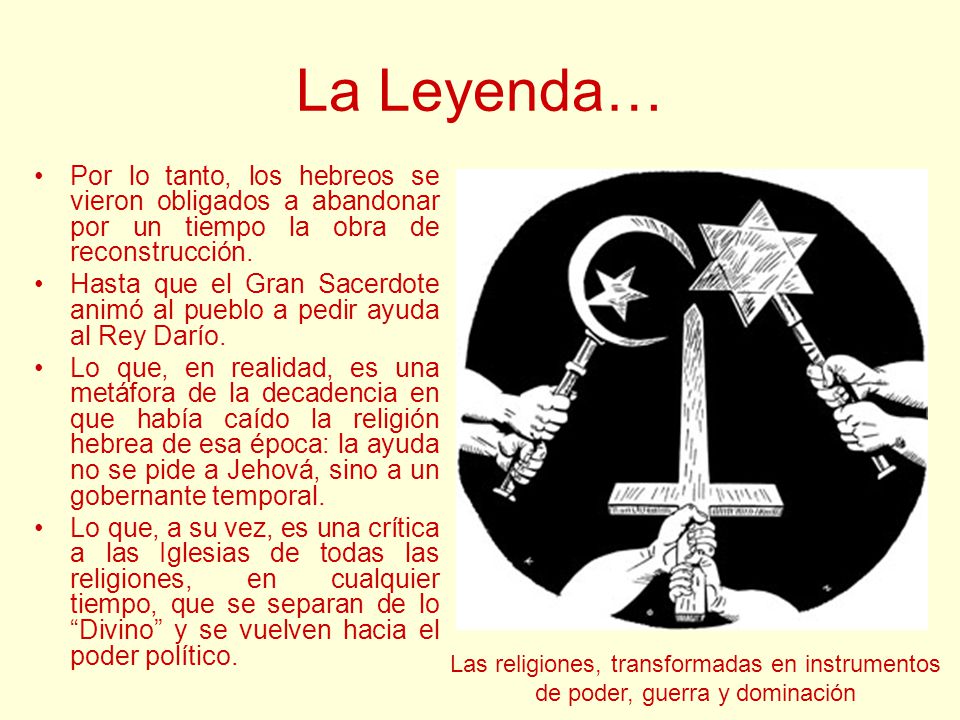 La Leyenda… Por lo tanto, los hebreos se vieron obligados a abandonar por un tiempo la obra de reconstrucción.
