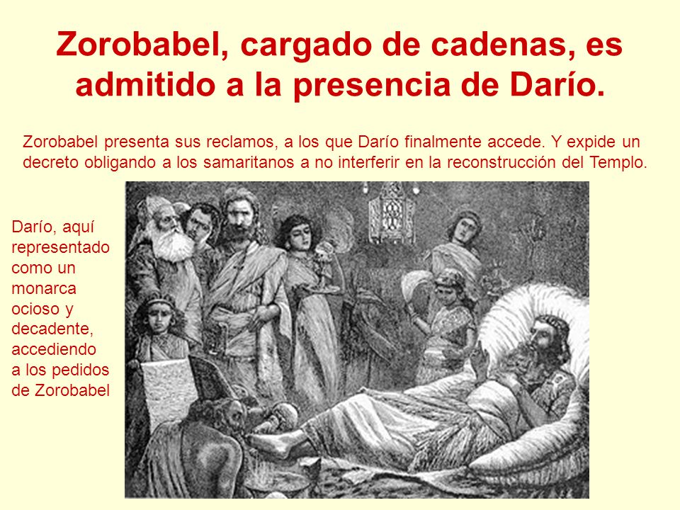 Zorobabel, cargado de cadenas, es admitido a la presencia de Darío.