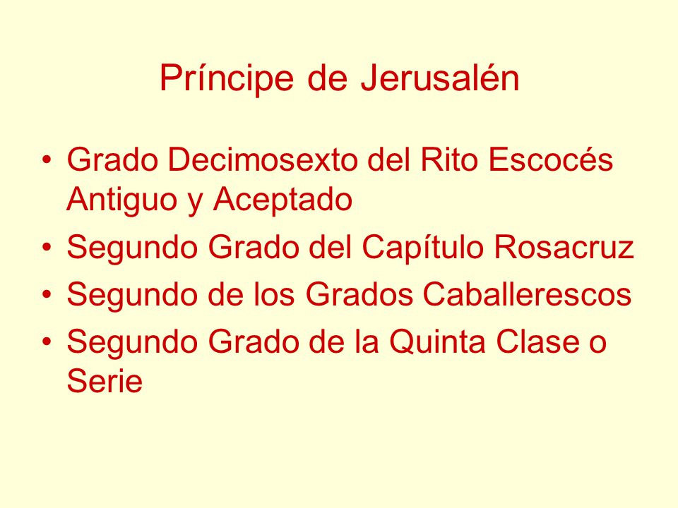 Príncipe de Jerusalén Grado Decimosexto del Rito Escocés Antiguo y Aceptado. Segundo Grado del Capítulo Rosacruz.