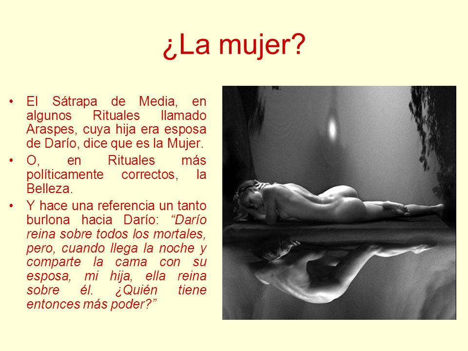 ¿La mujer El Sátrapa de Media, en algunos Rituales llamado Araspes, cuya hija era esposa de Darío, dice que es la Mujer.