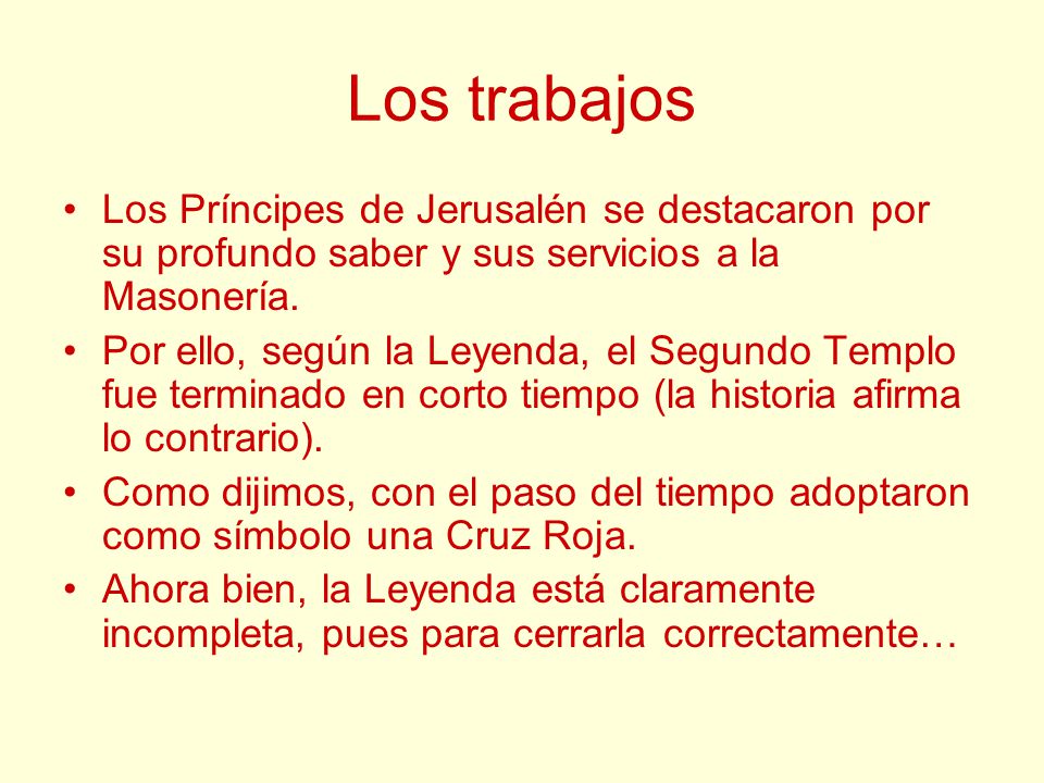 Los trabajos Los Príncipes de Jerusalén se destacaron por su profundo saber y sus servicios a la Masonería.