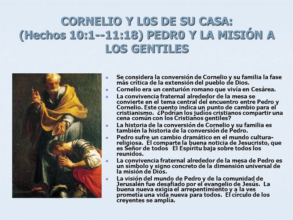 CORNELIO Y L0S DE SU CASA: (Hechos 10:1--11:18) PEDR0 Y LA MISIÓN A LOS GENTILES