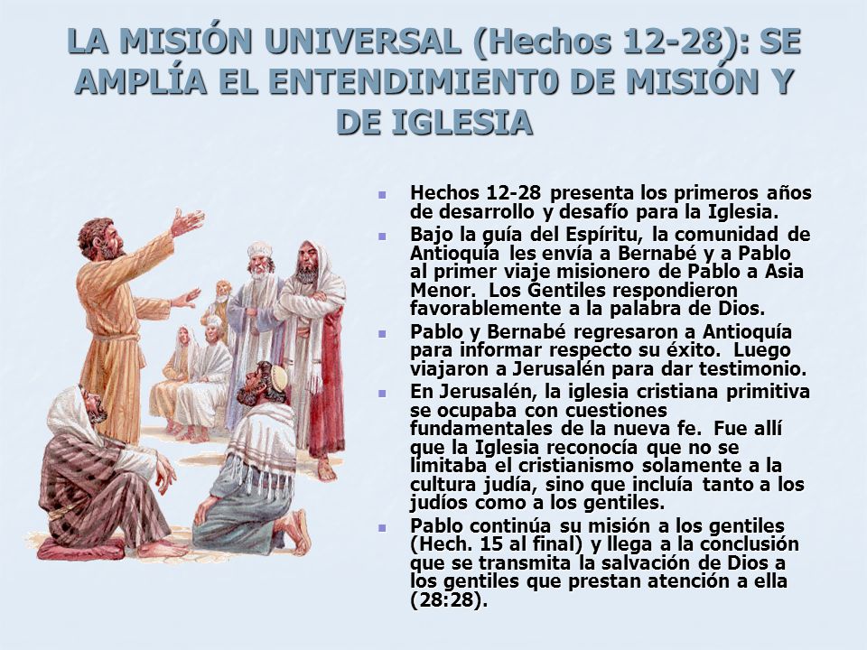 LA MISIÓN UNIVERSAL (Hechos 12-28): SE AMPLÍA EL ENTENDIMIENT0 DE MISIÓN Y DE IGLESIA