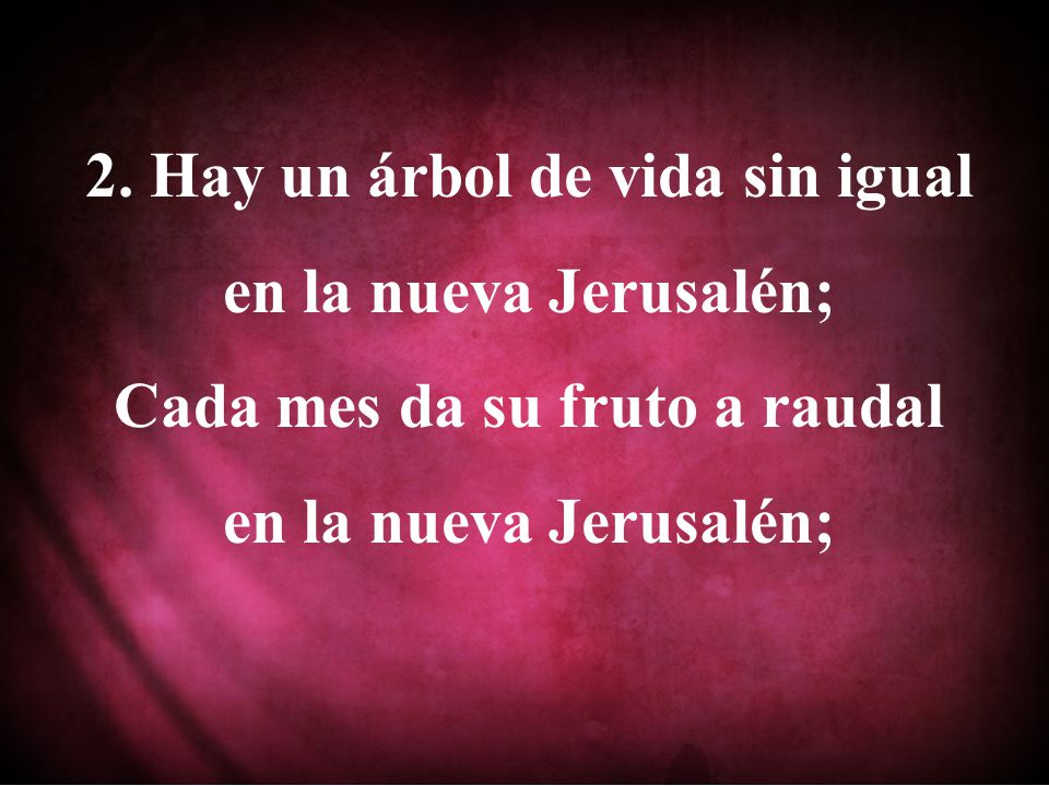 2. Hay un árbol de vida sin igual en la nueva Jerusalén;