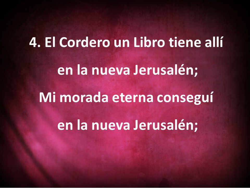 4. El Cordero un Libro tiene allí Mi morada eterna conseguí