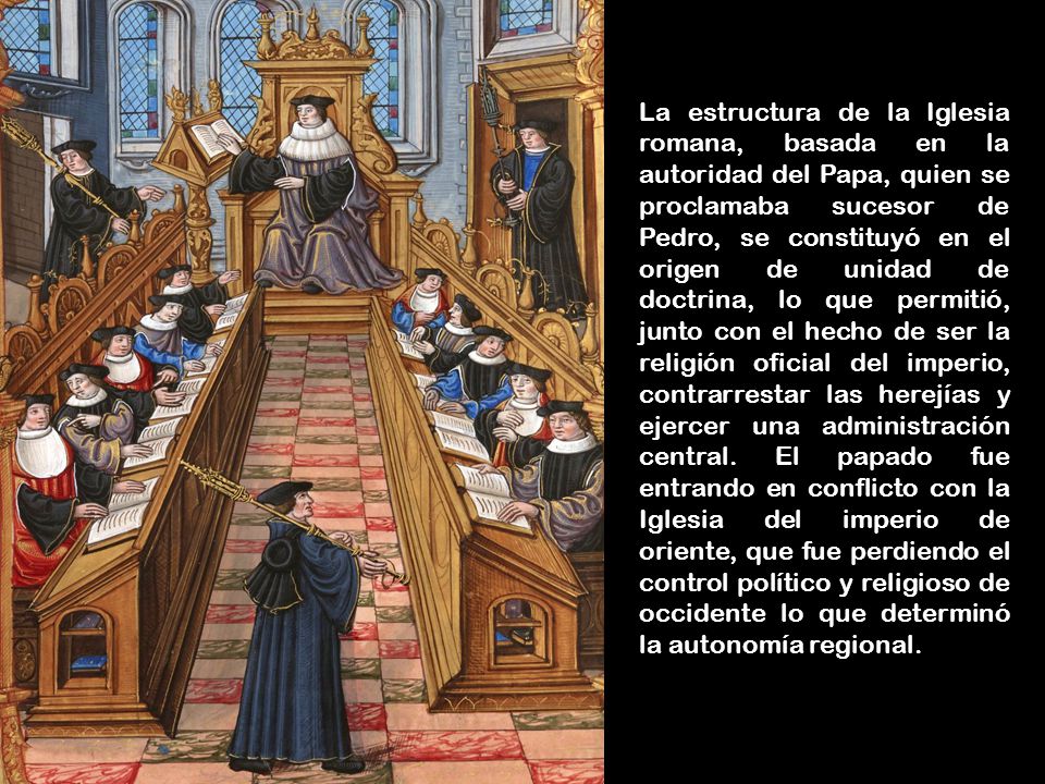 La estructura de la Iglesia romana, basada en la autoridad del Papa, quien se proclamaba sucesor de Pedro, se constituyó en el origen de unidad de doctrina, lo que permitió, junto con el hecho de ser la religión oficial del imperio, contrarrestar las herejías y ejercer una administración central.