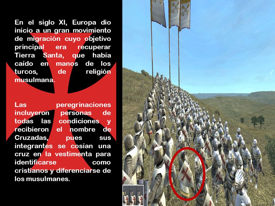 En el siglo XI, Europa dio inicio a un gran movimiento de migración cuyo objetivo principal era recuperar Tierra Santa, que había caído en manos de los turcos, de religión musulmana.