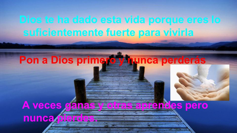 Dios te ha dado esta vida porque eres lo suficientemente fuerte para vivirla