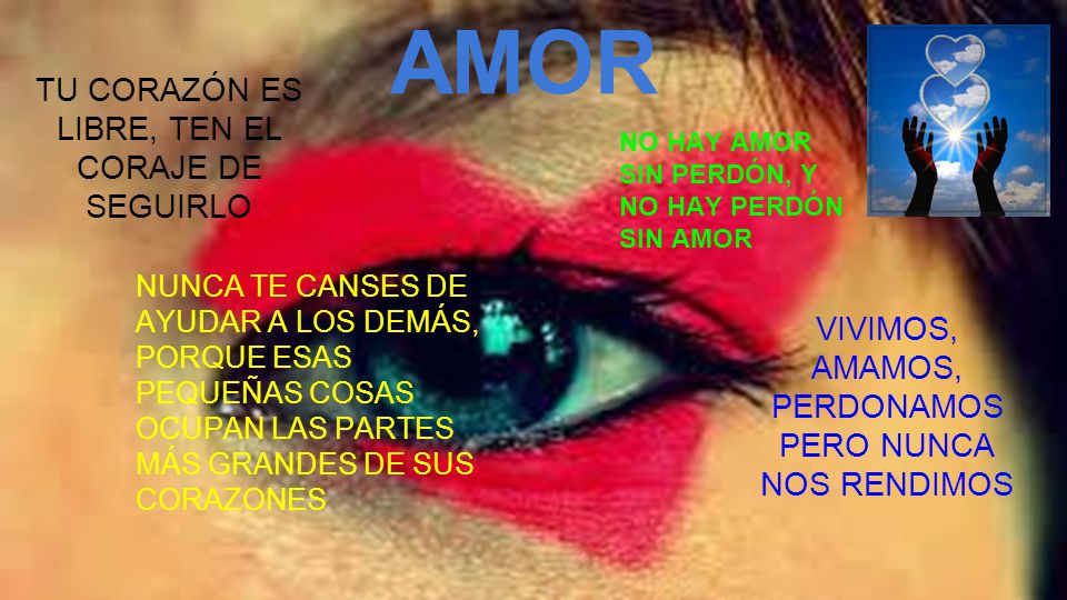 AMOR TU CORAZÓN ES LIBRE, TEN EL CORAJE DE SEGUIRLO