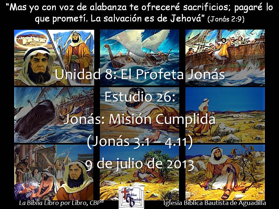 Unidad 8: El Profeta Jonás Estudio 26: Jonás: Misión Cumplida
