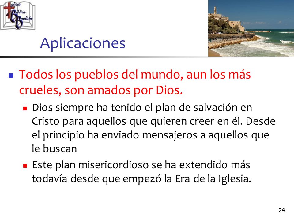 Aplicaciones Todos los pueblos del mundo, aun los más crueles, son amados por Dios.