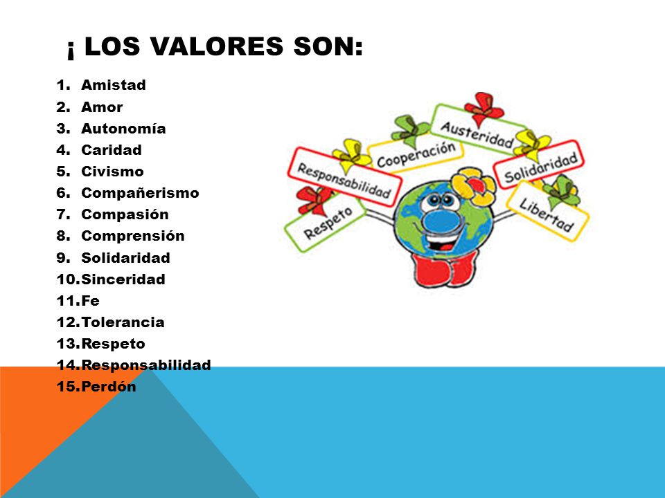 ¡ los valores son: Amistad Amor Autonomía Caridad Civismo Compañerismo