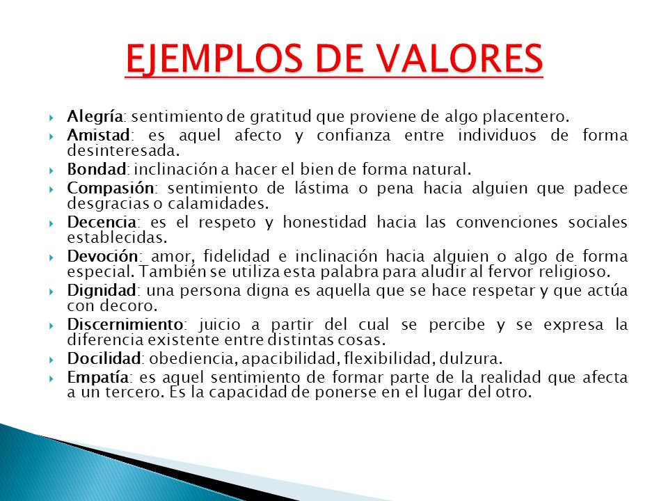 EJEMPLOS DE VALORES Alegría: sentimiento de gratitud que proviene de algo placentero.