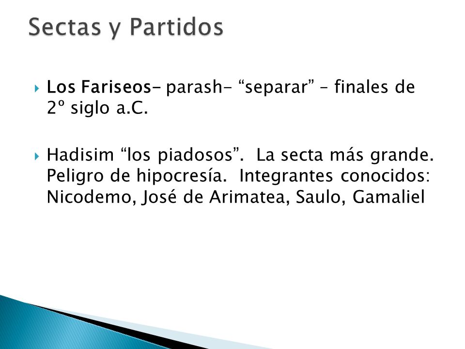 Sectas y Partidos Los Fariseos- parash- separar – finales de 2º siglo a.C.
