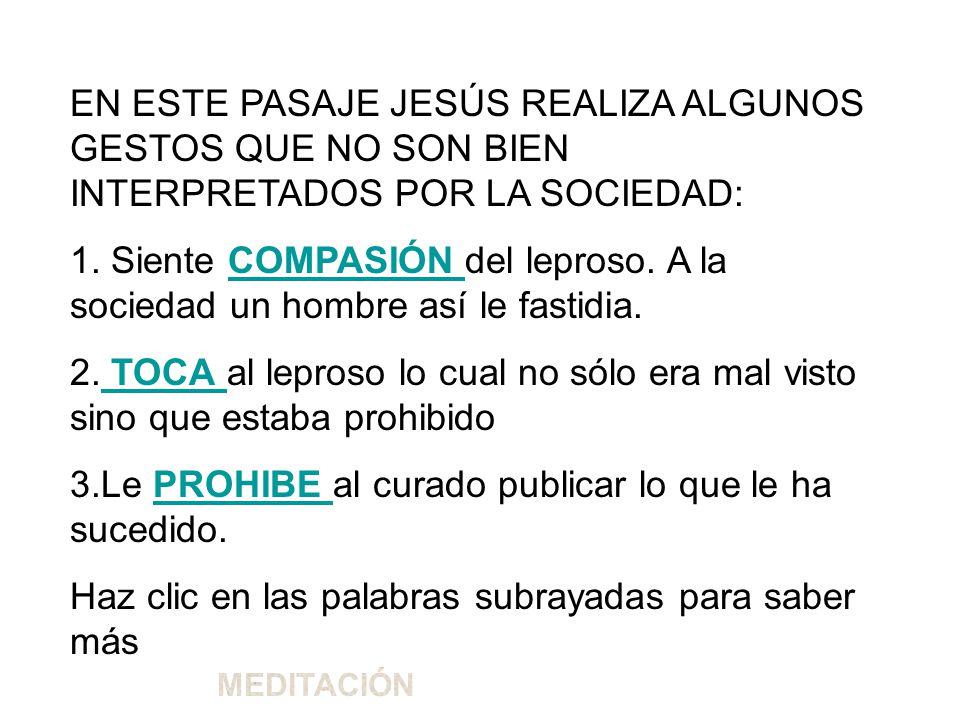 Siente COMPASIÓN del leproso. A la sociedad un hombre así le fastidia.