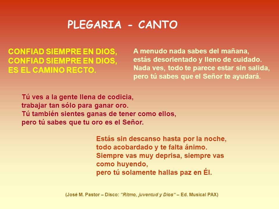 PLEGARIA - CANTO CONFIAD SIEMPRE EN DIOS, CONFIAD SIEMPRE EN DIOS, ES EL CAMINO RECTO.