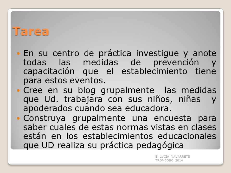 Tarea En su centro de práctica investigue y anote todas las medidas de prevención y capacitación que el establecimiento tiene para estos eventos.