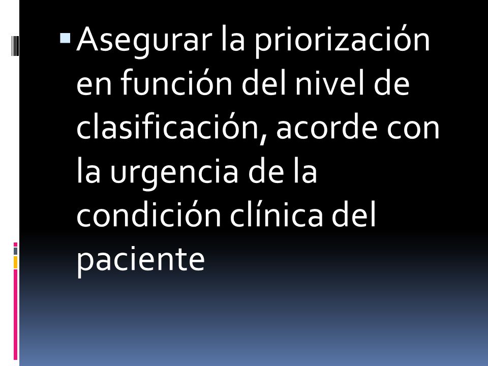Asegurar la priorización en función del nivel de clasificación, acorde con la urgencia de la condición clínica del paciente