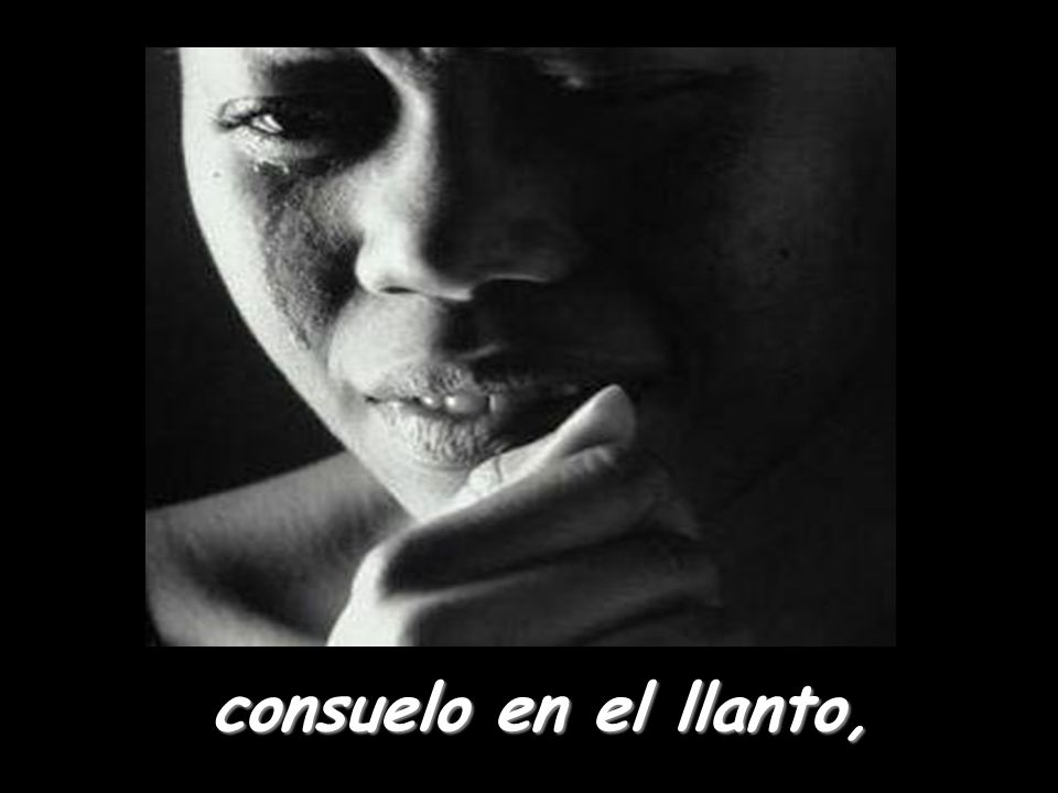 consuelo en el llanto,