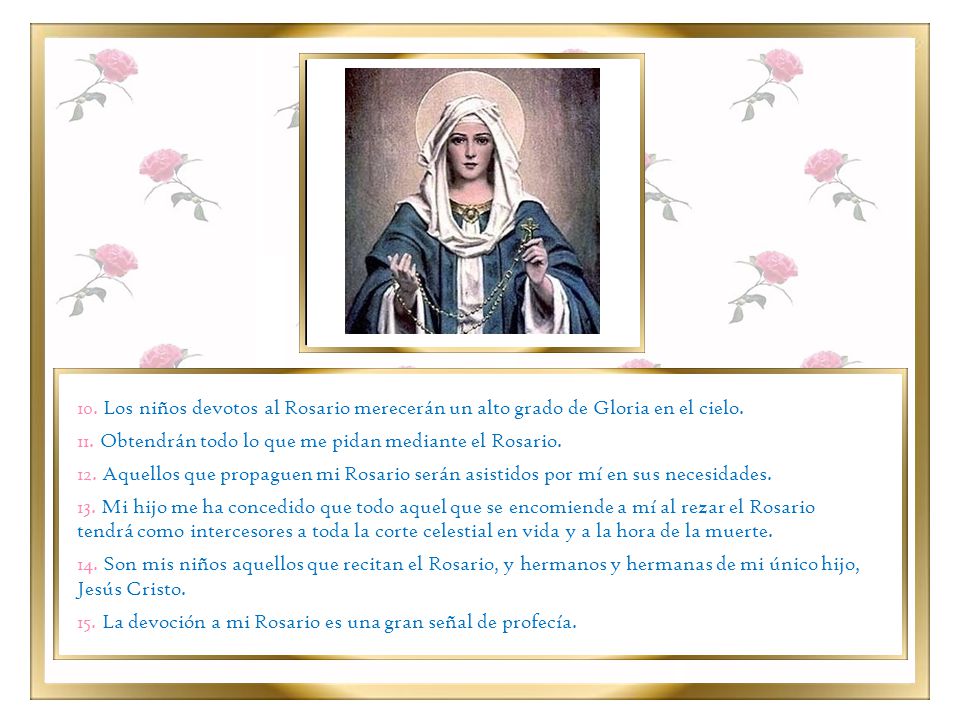 10. Los niños devotos al Rosario merecerán un alto grado de Gloria en el cielo.