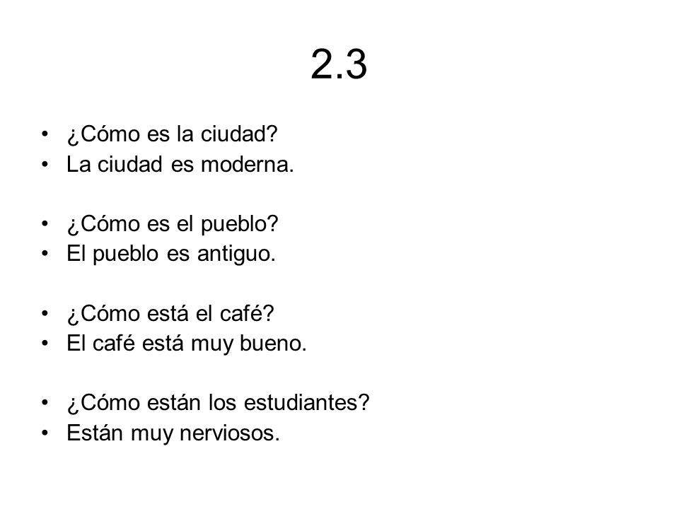 2.3 ¿Cómo es la ciudad La ciudad es moderna. ¿Cómo es el pueblo