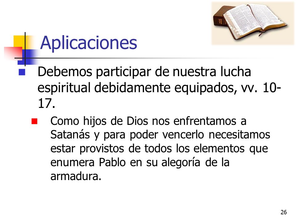 Aplicaciones Debemos participar de nuestra lucha espiritual debidamente equipados, vv